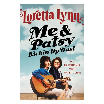 "Me & Patsy Kickin' Up Dust: My Friendship with Patsy Cline" - "" ("Lynn Loretta")(Pevná vazba)