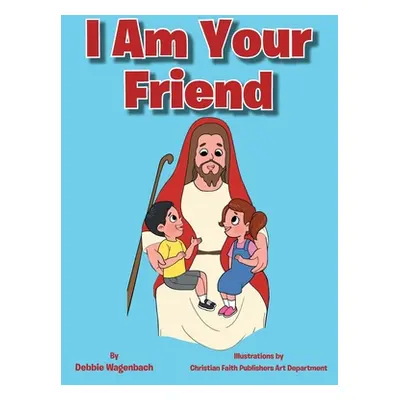 "I Am Your Friend" - "" ("Wagenbach Debbie")(Pevná vazba)