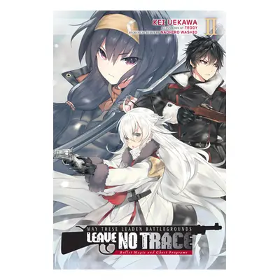 "May These Leaden Battlegrounds Leave No Trace, Vol. 2 (Light Novel): Bullet Magic and Ghost Pro