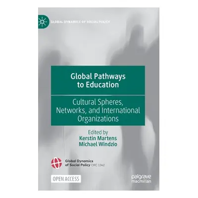 "Global Pathways to Education: Cultural Spheres, Networks, and International Organizations" - ""