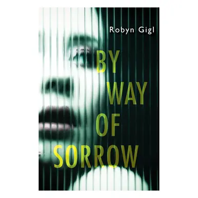 "By Way of Sorrow" - "" ("Gigl Robyn")(Pevná vazba)