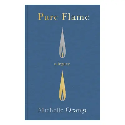 "Pure Flame: A Legacy" - "" ("Orange Michelle")(Pevná vazba)