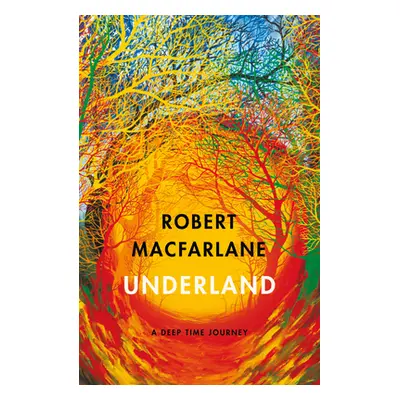 "Underland" - "A Deep Time Journey" ("Macfarlane Robert")(Paperback / softback)