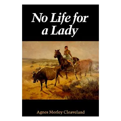 "No Life for a Lady" - "" ("Cleaveland Agnes Morley")(Paperback)