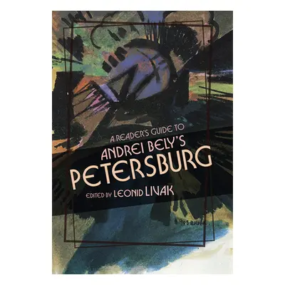 "A Reader's Guide to Andrei Bely's Petersburg" - "" ("Livak Leonid")(Paperback)