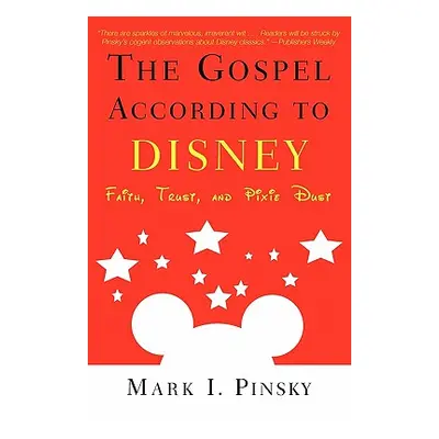 "Gospel According to Disney: Faith, Trust, and Pixie Dust" - "" ("Pinsky Mark I.")(Paperback)