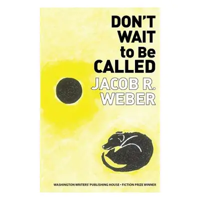 "Don't Wait to Be Called" - "" ("Weber Jacob R.")(Paperback)