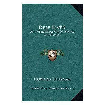 "Deep River: An Interpretation of Negro Spirituals" - "" ("Thurman Howard")(Pevná vazba)