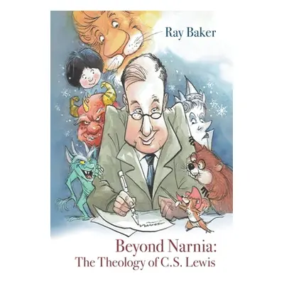 "Beyond Narnia: The Theology and Apologetics of C.S. Lewis" - "" ("Baker Ray")(Paperback)