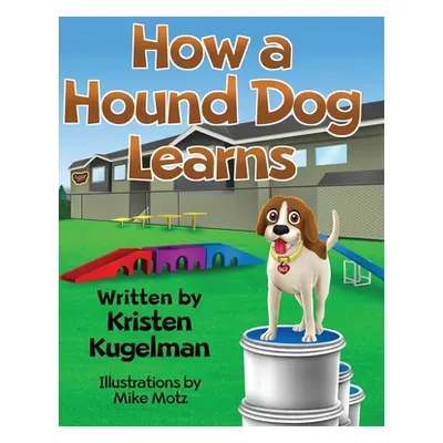 "How a Hound Dog Learns" - "" ("Kugelman Kristen")(Pevná vazba)