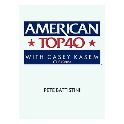 "American Top 40 with Casey Kasem (The 1980S)" - "" ("Battistini Pete")(Paperback)