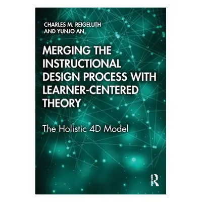 "Merging the Instructional Design Process with Learner-Centered Theory: The Holistic 4D Model" -