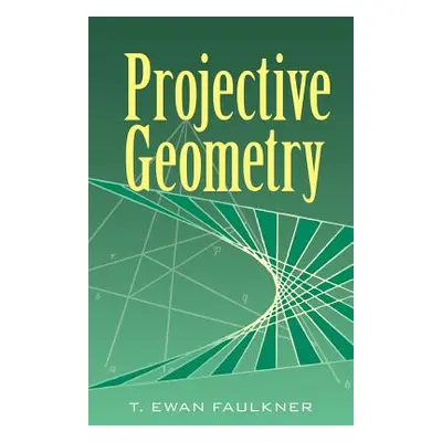 "Projective Geometry" - "" ("Faulkner T. Ewan")(Paperback)