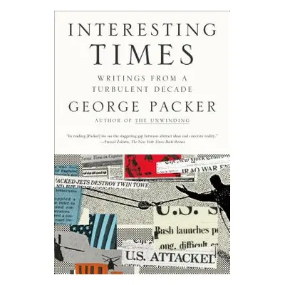 "Interesting Times: Writings from a Turbulent Decade" - "" ("Packer George")(Paperback)