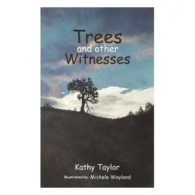 "Trees and Other Witnesses" - "" ("Taylor Kathy")(Pevná vazba)