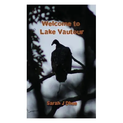 "Welcome to Lake Vautour" - "" ("Dhue Sarah J.")(Paperback)