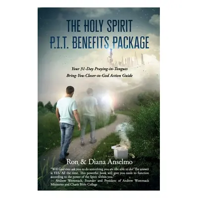 "The Holy Spirit PIT Benefits Package: 33+ Benefits of Praying in Tongues for Your Everyday Life