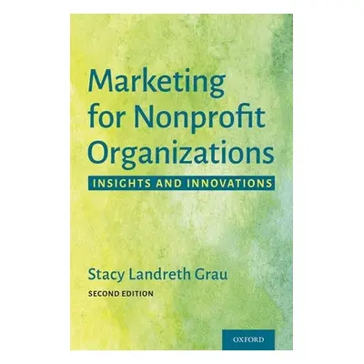 "Marketing for Nonprofit Organizations: Insights and Innovations" - "" ("Landreth Grau Stacy")(P