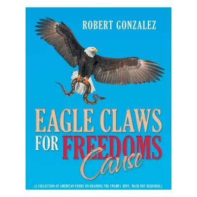 "Eagle Claws for Freedoms Cause: