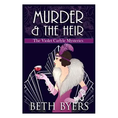 "Murder & The Heir: A Violet Carlyle Cozy Historical Mystery" - "" ("Byers Beth")(Paperback)