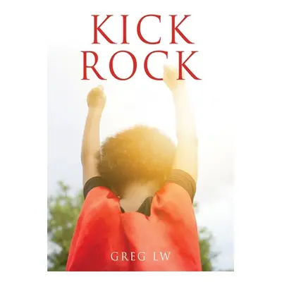 "Kick Rock" - "" ("Lw Greg")(Paperback)