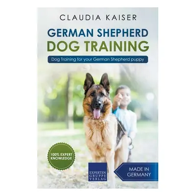 "German Shepherd Dog Training: Dog Training for Your German Shepherd Puppy" - "" ("Kaiser Claudi