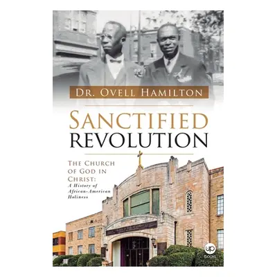 "Sanctified revolution: The Church of God in Christ: A history of African-American holiness" - "