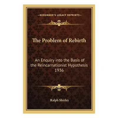 "The Problem of Rebirth: An Enquiry Into the Basis of the Reincarnationist Hypothesis 1936" - ""