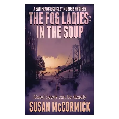 "The Fog Ladies: In the Soup" - "" ("McCormick Susan")(Paperback)