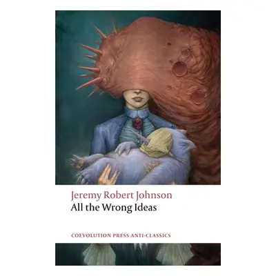 "All the Wrong Ideas" - "" ("Johnson Jeremy Robert")(Paperback)