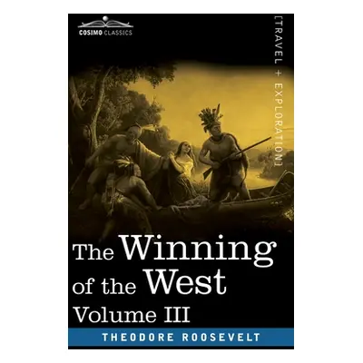 "The Winning of the West, Vol. III