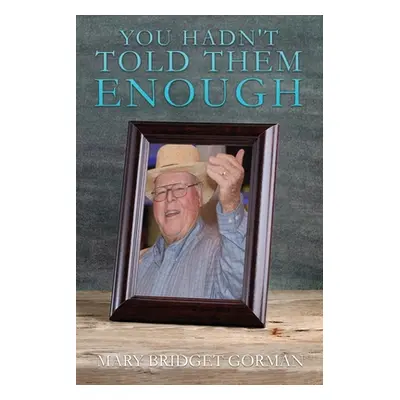 "You Hadn't Told Them Enough" - "" ("Gorman Mary Bridget")(Paperback)