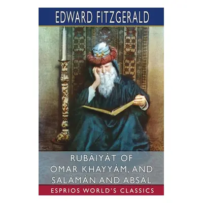 "Rubiyt of Omar Khayym, and Salmn and Absl (Esprios Classics)" - "" ("Fitzgerald Edward")(Paperb