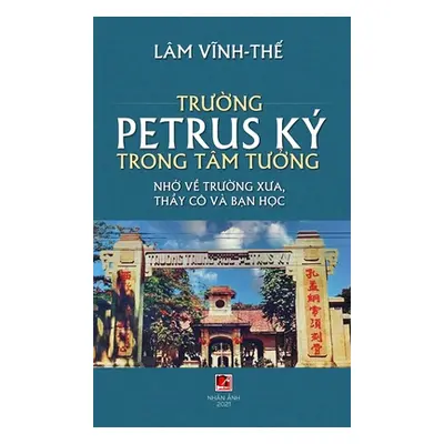 "Trường Petrus K Trong Tm Tưởng (full color - hard cover)" - "" ("Lam Vinh The")(Pevná vazba)