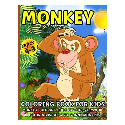 "Monkey Coloring Book: Monkey Coloring Book for Kids Ages 4-8" - "" ("Lance Sang Renee")(Paperba