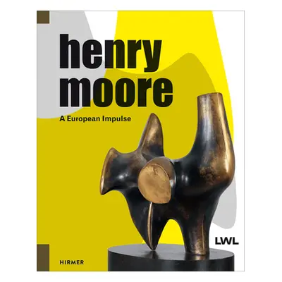 "Henry Moore: A European Impulse" - "" ("Arnhold Hermann")(Pevná vazba)