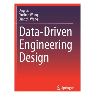 "Data-Driven Engineering Design" - "" ("Liu Ang")(Pevná vazba)