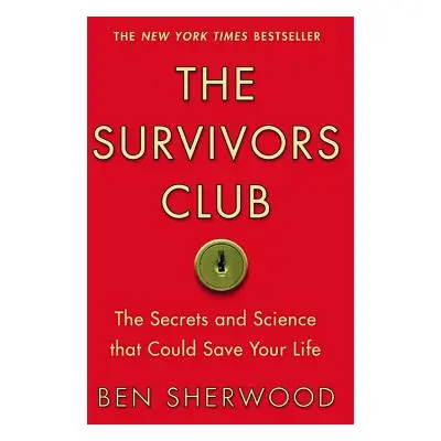 "The Survivors Club: The Secrets and Science That Could Save Your Life" - "" ("Sherwood Ben")(Pa