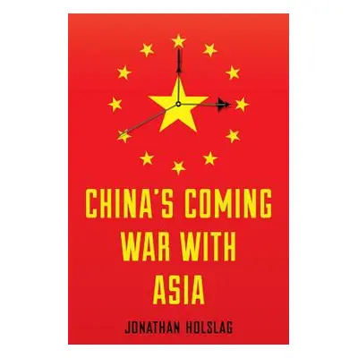 "China's Coming War with Asia" - "" ("Holslag Jonathan")(Paperback)