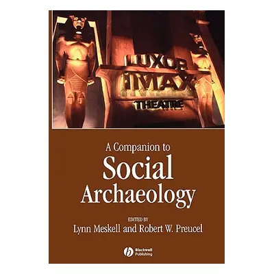 "A Companion to Social Archaeology" - "" ("Meskell Lynn")(Paperback)