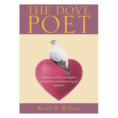 "The Dove Poet" - "" ("S. Wilson Keith")(Paperback)