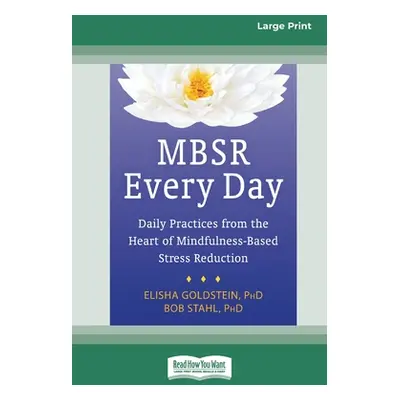 "MBSR Every Day: Daily Practices from the Heart of Mindfulness-Based Stress Reduction [Standard 