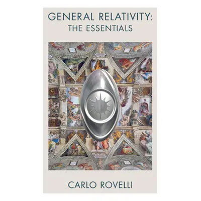 "General Relativity: The Essentials" - "" ("Rovelli Carlo")(Pevná vazba)