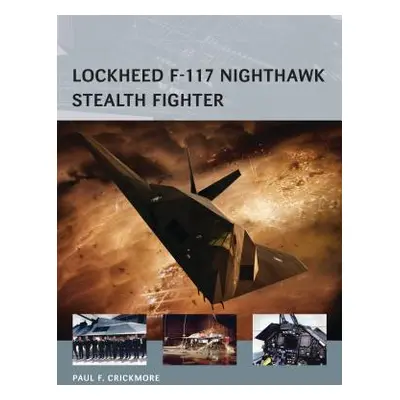 "Lockheed F-117 Nighthawk Stealth Fighter" - "" ("Crickmore Paul F.")(Paperback)