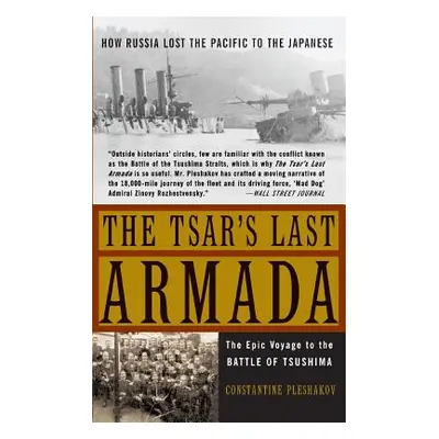 "The Tsar's Last Armada: The Epic Journey to the Battle of Tsushima" - "" ("Pleshakov Constantin