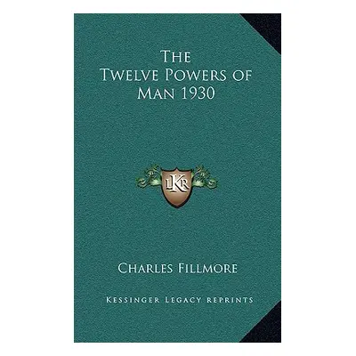 "The Twelve Powers of Man 1930" - "" ("Fillmore Charles")(Pevná vazba)