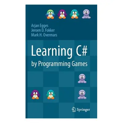 "Learning C# by Programming Games" - "" ("Egges Arjan")(Pevná vazba)