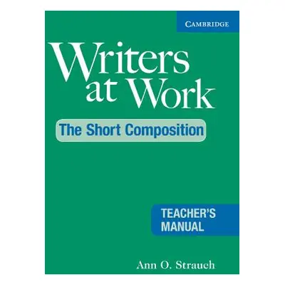 "Writers at Work: The Short Composition Teacher's Manual" - "" ("Strauch Ann O.")(Paperback)