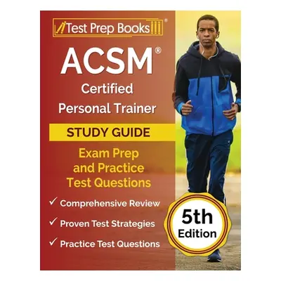 "ACSM Certified Personal Trainer Study Guide: Exam Prep and Practice Test Questions [5th Edition