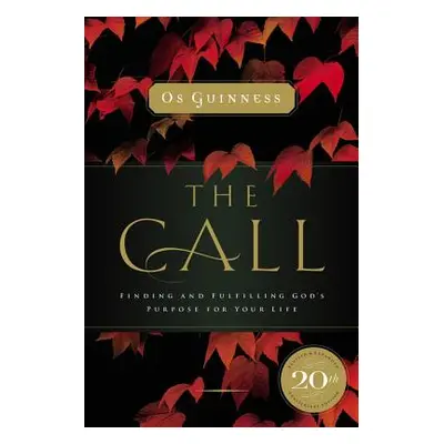 "The Call: Finding and Fulfilling God's Purpose for Your Life" - "" ("Guinness Os")(Paperback)